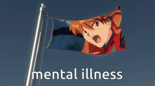 An animated GIF of a flag with Asuka Langley Soryu from Neon Genesis Evangelion on it waving. It is captioned “Mental
Illness”.